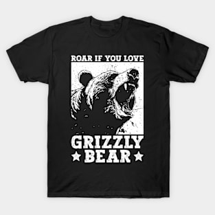 Roar If You Love Grizzly Bears - Grizzly Bear T-Shirt
